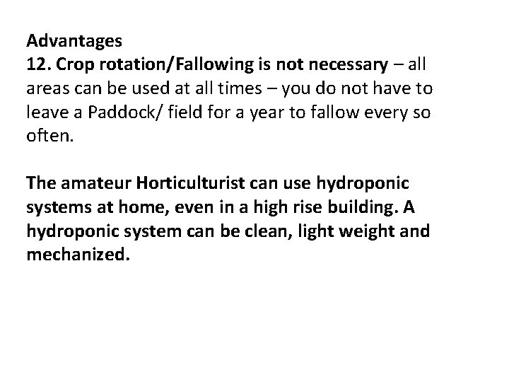 Advantages 12. Crop rotation/Fallowing is not necessary – all areas can be used at