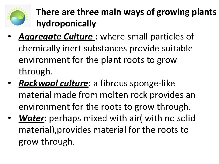 There are three main ways of growing plants hydroponically • Aggregate Culture : where