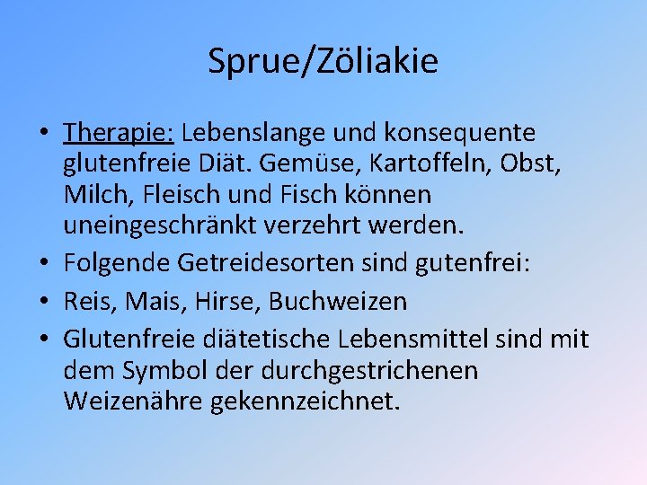 Sprue/Zöliakie • Therapie: Lebenslange und konsequente glutenfreie Diät. Gemüse, Kartoffeln, Obst, Milch, Fleisch und