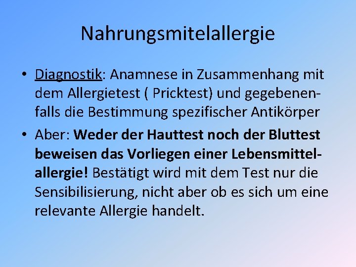 Nahrungsmitelallergie • Diagnostik: Anamnese in Zusammenhang mit dem Allergietest ( Pricktest) und gegebenenfalls die