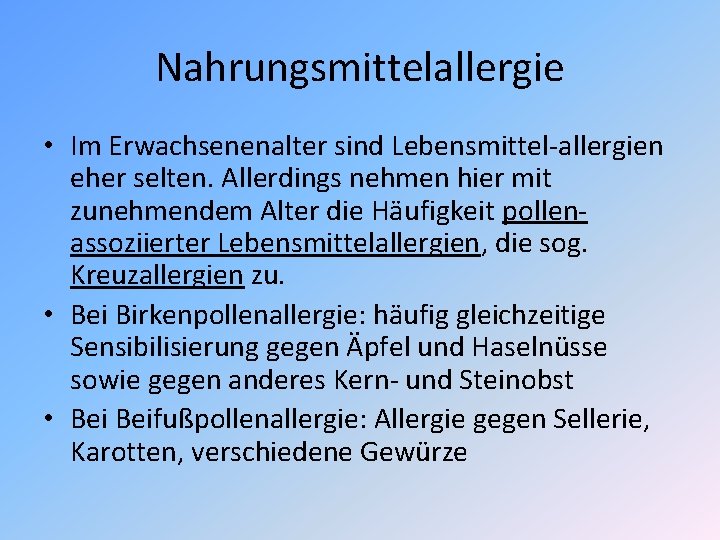 Nahrungsmittelallergie • Im Erwachsenenalter sind Lebensmittel-allergien eher selten. Allerdings nehmen hier mit zunehmendem Alter