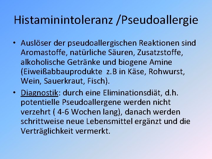 Histaminintoleranz /Pseudoallergie • Auslöser der pseudoallergischen Reaktionen sind Aromastoffe, natürliche Säuren, Zusatzstoffe, alkoholische Getränke
