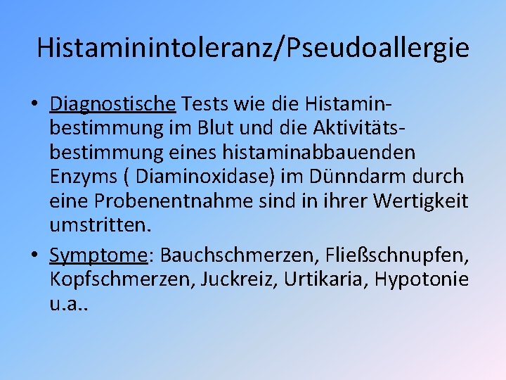 Histaminintoleranz/Pseudoallergie • Diagnostische Tests wie die Histaminbestimmung im Blut und die Aktivitätsbestimmung eines histaminabbauenden