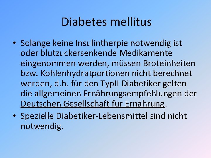 Diabetes mellitus • Solange keine Insulintherpie notwendig ist oder blutzuckersenkende Medikamente eingenommen werden, müssen Diabetes mellitus • Solange keine Insulintherpie notwendig ist oder blutzuckersenkende Medikamente eingenommen werden, müssen
