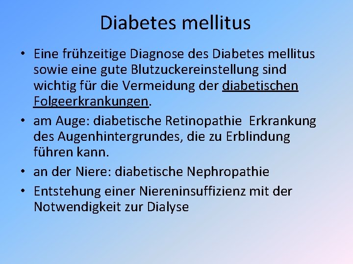 Diabetes mellitus • Eine frühzeitige Diagnose des Diabetes mellitus sowie eine gute Blutzuckereinstellung sind