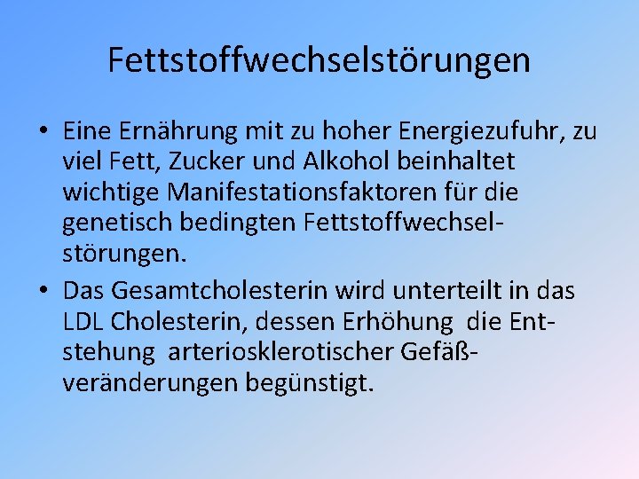 Fettstoffwechselstörungen • Eine Ernährung mit zu hoher Energiezufuhr, zu viel Fett, Zucker und Alkohol