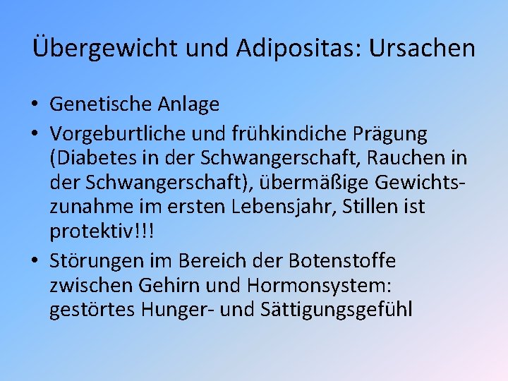 Übergewicht und Adipositas: Ursachen • Genetische Anlage • Vorgeburtliche und frühkindiche Prägung (Diabetes in