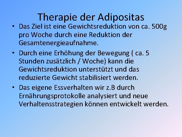 Therapie der Adipositas • Das Ziel ist eine Gewichtsreduktion von ca. 500 g pro