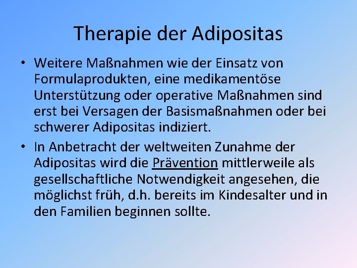Therapie der Adipositas • Weitere Maßnahmen wie der Einsatz von Formulaprodukten, eine medikamentöse Unterstützung Therapie der Adipositas • Weitere Maßnahmen wie der Einsatz von Formulaprodukten, eine medikamentöse Unterstützung
