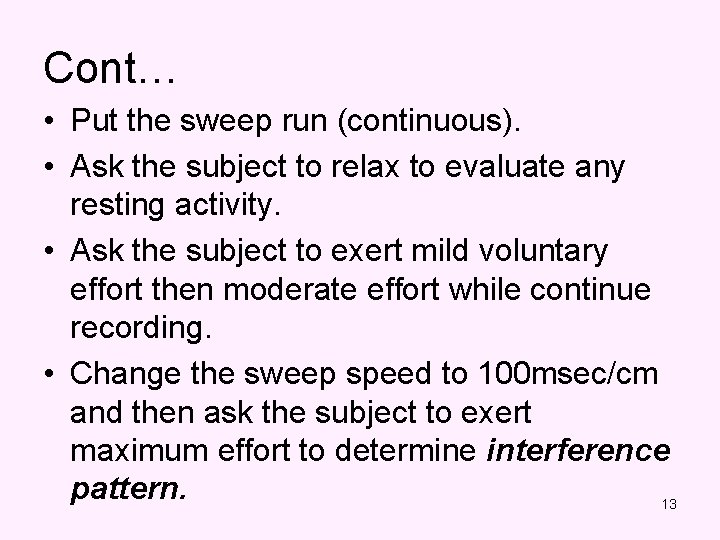 Cont… • Put the sweep run (continuous). • Ask the subject to relax to