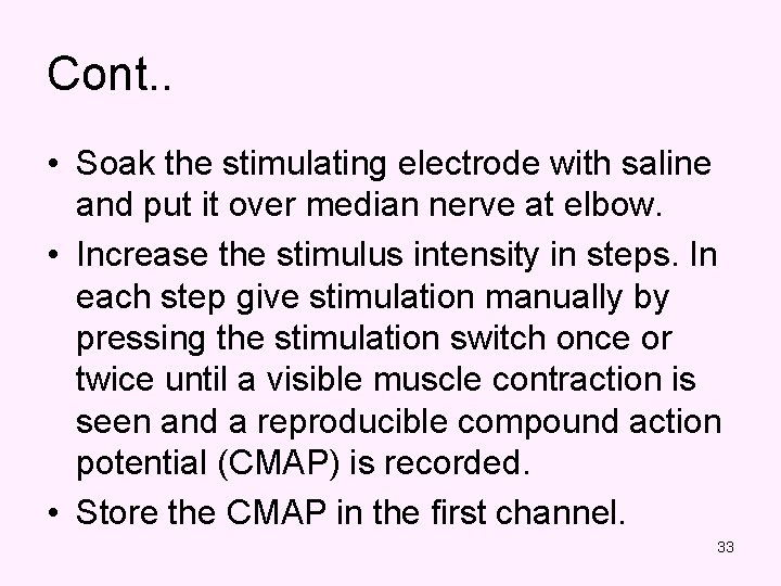 Cont. . • Soak the stimulating electrode with saline and put it over median