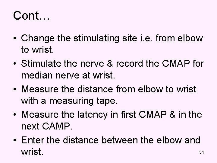 Cont… • Change the stimulating site i. e. from elbow to wrist. • Stimulate