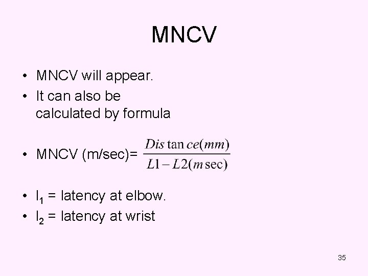 MNCV • MNCV will appear. • It can also be calculated by formula •