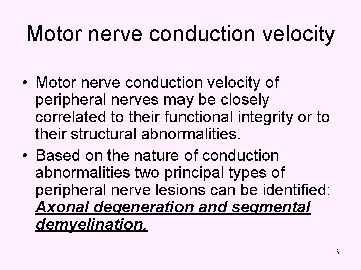 Motor nerve conduction velocity • Motor nerve conduction velocity of peripheral nerves may be