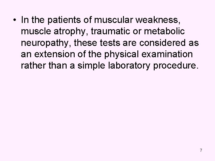  • In the patients of muscular weakness, muscle atrophy, traumatic or metabolic neuropathy,