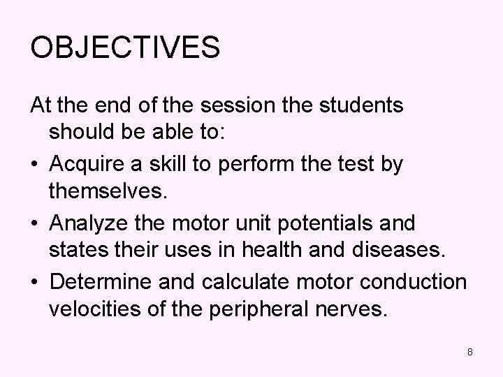 OBJECTIVES At the end of the session the students should be able to: •