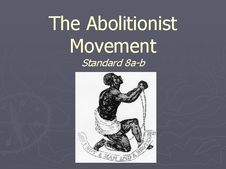 The Abolitionist Movement Standard 8 a-b 
