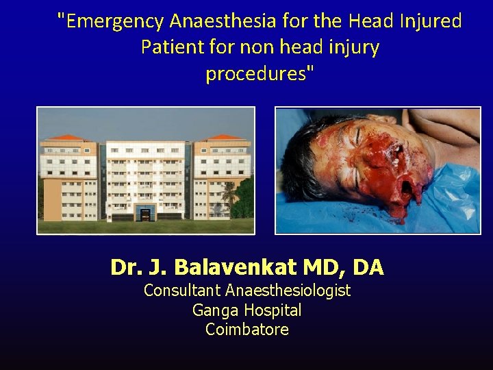 "Emergency Anaesthesia for the Head Injured Patient for non head injury procedures" Dr. J.