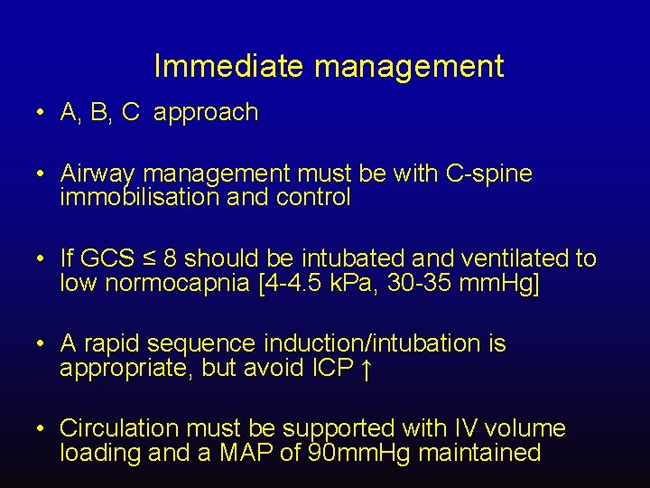 Immediate management • A, B, C approach • Airway management must be with C-spine