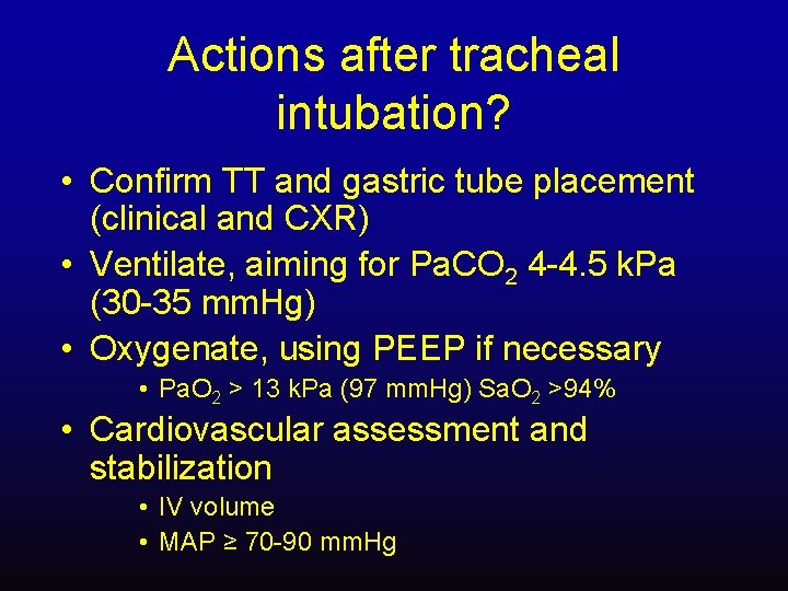 Actions after tracheal intubation? • Confirm TT and gastric tube placement (clinical and CXR)