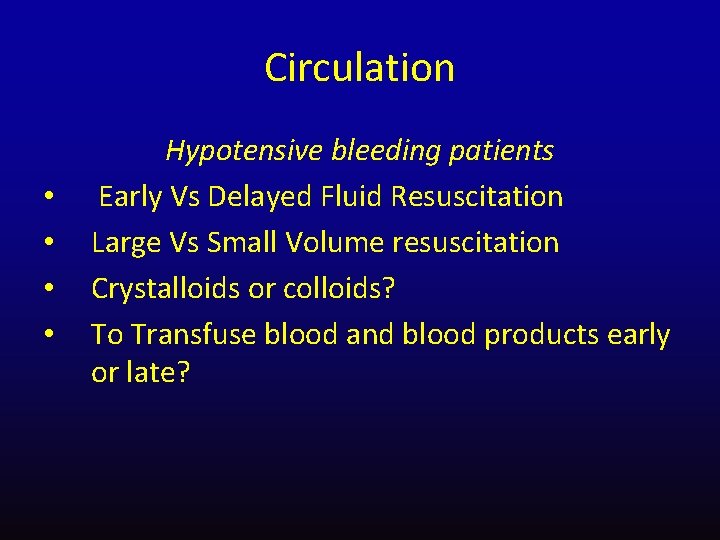 Circulation • • Hypotensive bleeding patients Early Vs Delayed Fluid Resuscitation Large Vs Small
