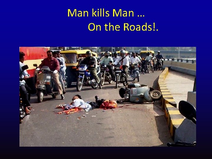 Man kills Man … On the Roads!. 