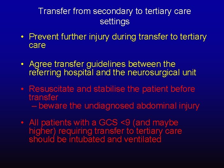 Transfer from secondary to tertiary care settings • Prevent further injury during transfer to