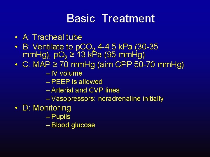 Basic Treatment • A: Tracheal tube • B: Ventilate to p. CO 2 4