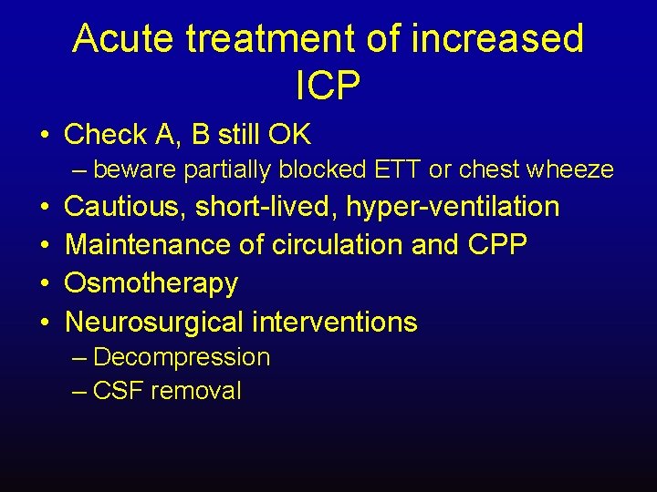 Acute treatment of increased ICP • Check A, B still OK – beware partially