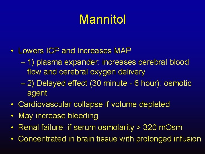 Mannitol • Lowers ICP and Increases MAP – 1) plasma expander: increases cerebral blood
