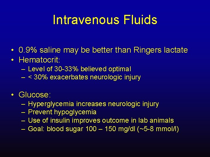 Intravenous Fluids • 0. 9% saline may be better than Ringers lactate • Hematocrit: