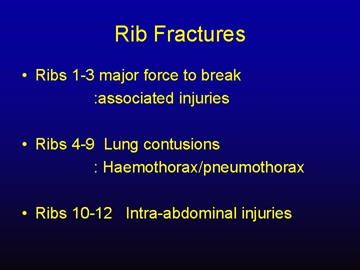Rib Fractures • Ribs 1 -3 major force to break : associated injuries •