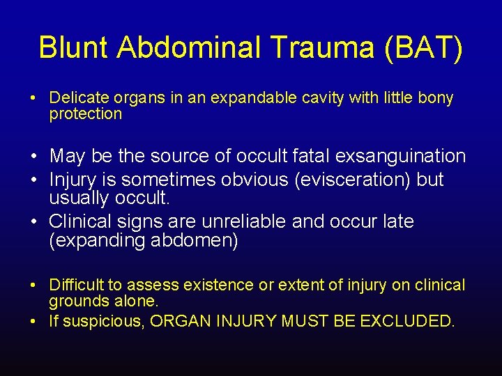 Blunt Abdominal Trauma (BAT) • Delicate organs in an expandable cavity with little bony