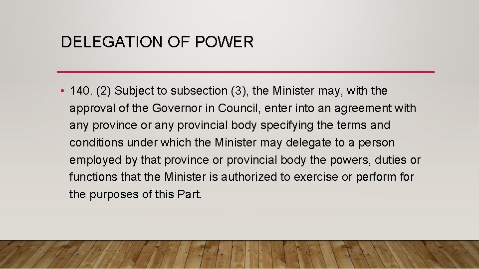 DELEGATION OF POWER • 140. (2) Subject to subsection (3), the Minister may, with DELEGATION OF POWER • 140. (2) Subject to subsection (3), the Minister may, with