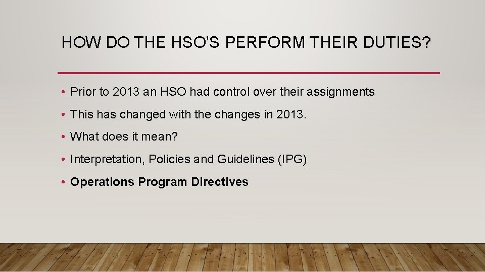 HOW DO THE HSO’S PERFORM THEIR DUTIES? • Prior to 2013 an HSO had HOW DO THE HSO’S PERFORM THEIR DUTIES? • Prior to 2013 an HSO had