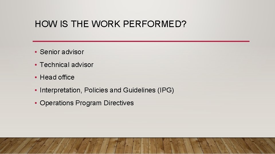 HOW IS THE WORK PERFORMED? • Senior advisor • Technical advisor • Head office HOW IS THE WORK PERFORMED? • Senior advisor • Technical advisor • Head office