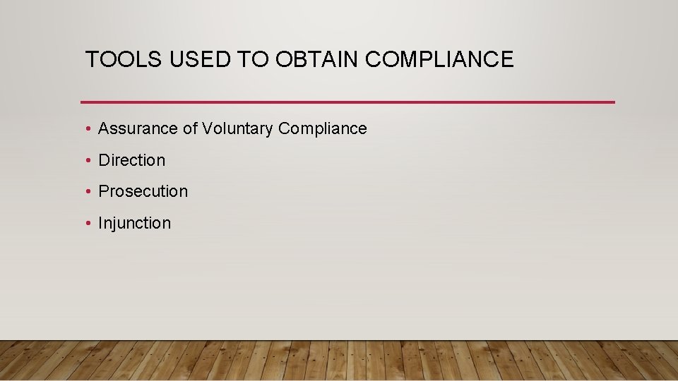TOOLS USED TO OBTAIN COMPLIANCE • Assurance of Voluntary Compliance • Direction • Prosecution TOOLS USED TO OBTAIN COMPLIANCE • Assurance of Voluntary Compliance • Direction • Prosecution