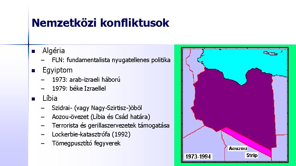 Nemzetközi konfliktusok n Algéria – n Egyiptom – – n FLN: fundamentalista nyugatellenes politika