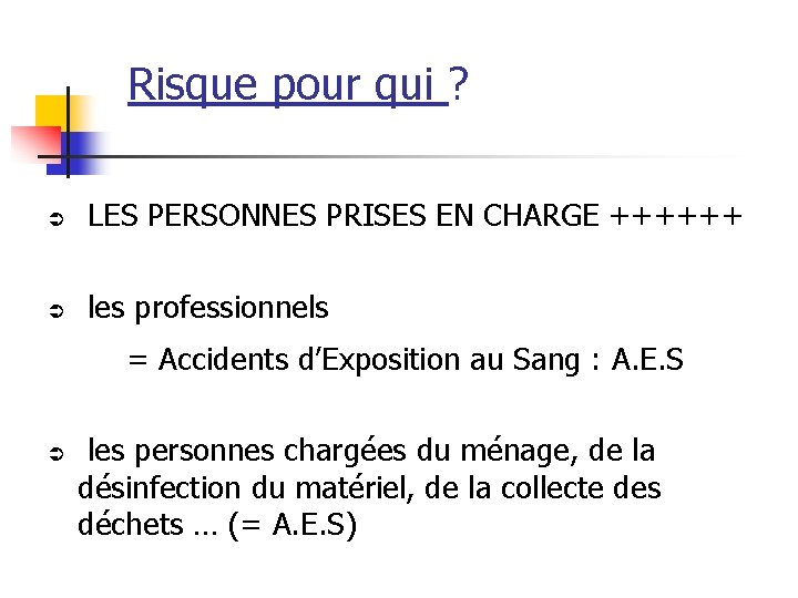 Risque pour qui ? Ü LES PERSONNES PRISES EN CHARGE ++++++ Ü les professionnels