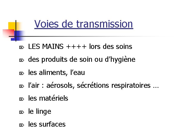 Voies de transmission Ö LES MAINS ++++ lors des soins Ö des produits de