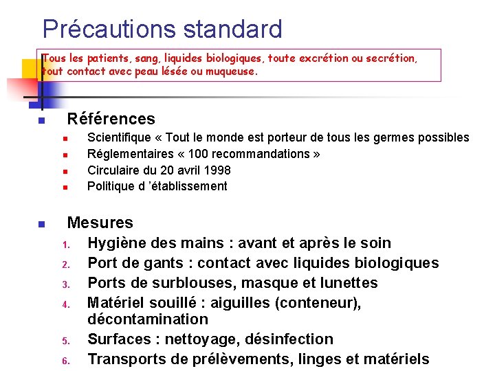 Précautions standard Tous les patients, sang, liquides biologiques, toute excrétion ou secrétion, tout contact