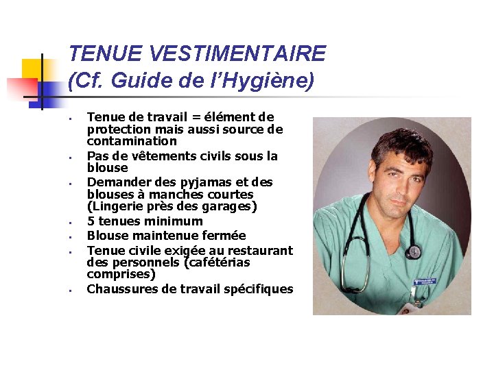 TENUE VESTIMENTAIRE (Cf. Guide de l’Hygiène) § § § § Tenue de travail =