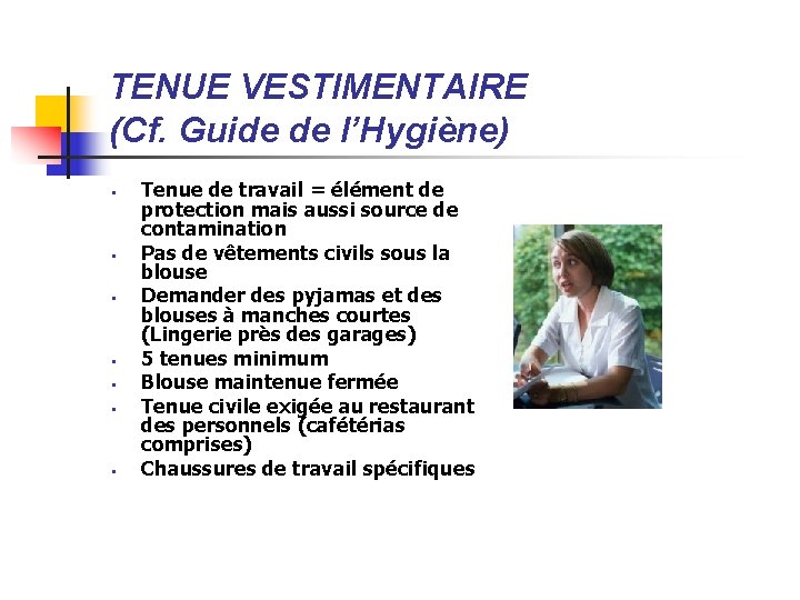 TENUE VESTIMENTAIRE (Cf. Guide de l’Hygiène) § § § § Tenue de travail =