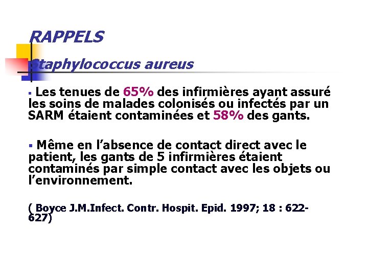 RAPPELS Staphylococcus aureus § Les tenues de 65% des infirmières ayant assuré les soins