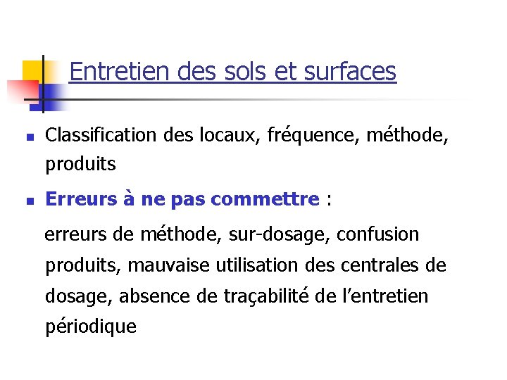 Entretien des sols et surfaces n n Classification des locaux, fréquence, méthode, produits Erreurs