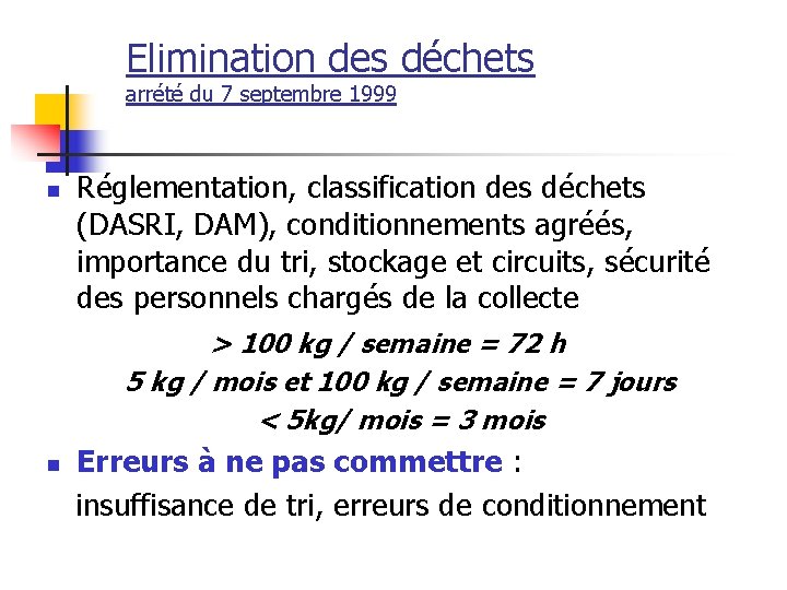 Elimination des déchets arrété du 7 septembre 1999 Réglementation, classification des déchets (DASRI, DAM),