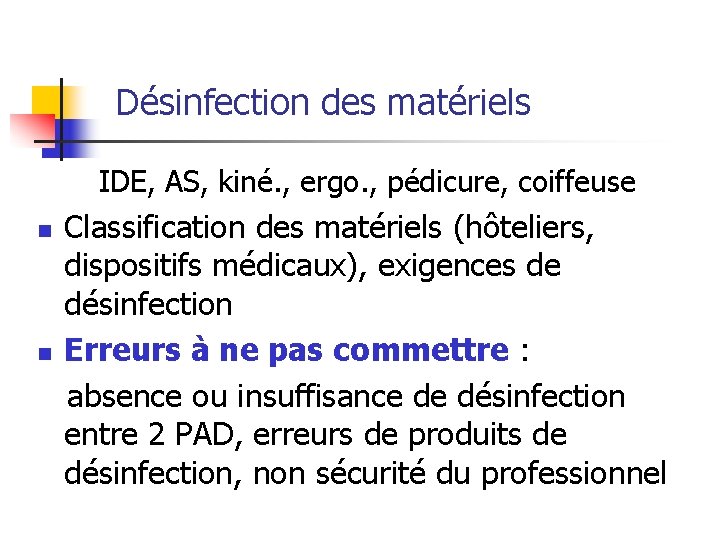 Désinfection des matériels IDE, AS, kiné. , ergo. , pédicure, coiffeuse Classification des matériels