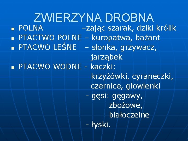 ZWIERZYNA DROBNA POLNA –zając szarak, dziki królik n PTACTWO POLNE – kuropatwa, bażant n