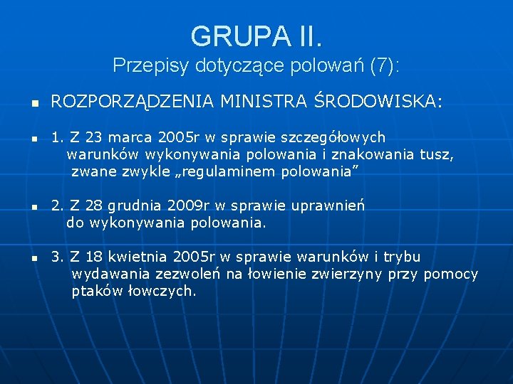 GRUPA II. Przepisy dotyczące polowań (7): n ROZPORZĄDZENIA MINISTRA ŚRODOWISKA: 1. Z 23 marca