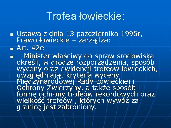 Trofea łowieckie: n n n Ustawa z dnia 13 października 1995 r, Prawo łowieckie